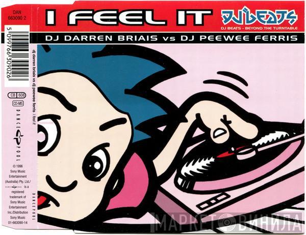 Vs DJ Darren Briais  Peewee Ferris  - I Feel It