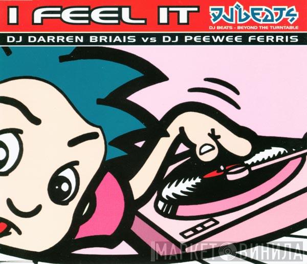 Vs DJ Darren Briais  Peewee Ferris  - I Feel It
