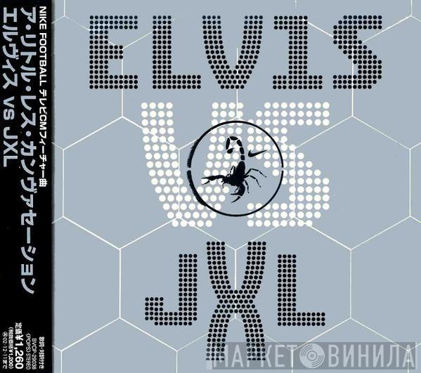 Vs Elvis Presley  Junkie XL  - A Little Less Conversation