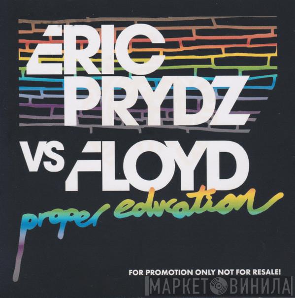 Vs Eric Prydz  Pink Floyd  - Proper Education
