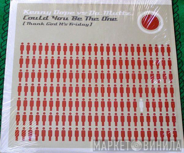 Vs Kenny "Dope" Gonzalez  Da Muttz  - Could You Be The One (Thank God It's Friday)