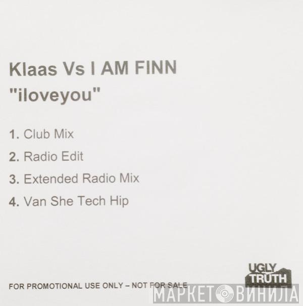 Vs Klaas  I Am Finn  - I Love You