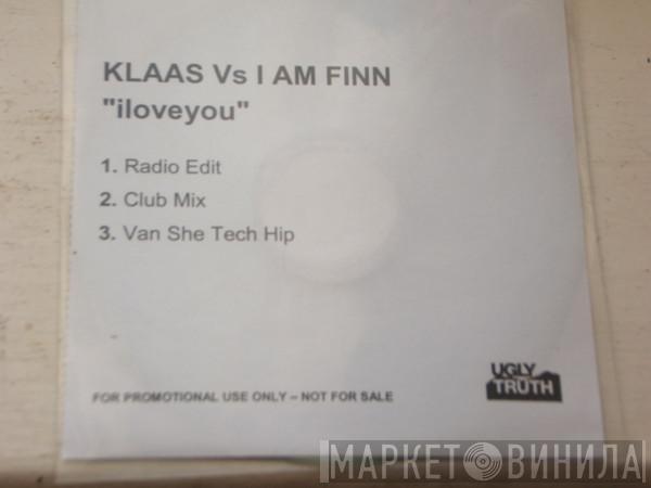 Vs Klaas  I Am Finn  - Iloveyou