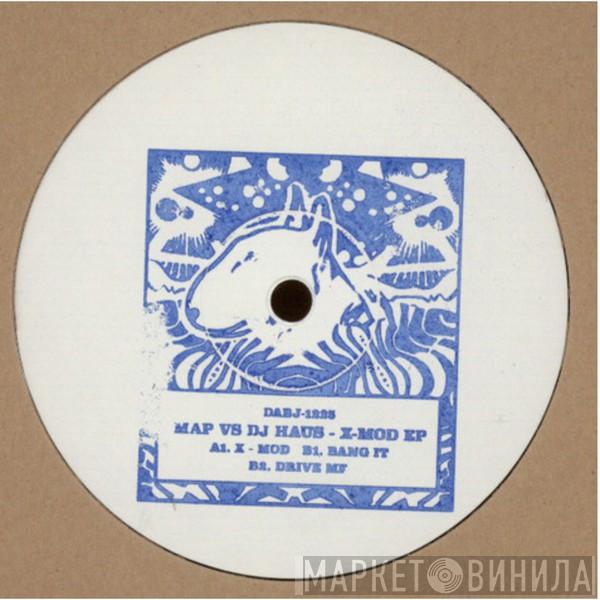 Vs Mak & Pasteman  DJ Haus  - X-Mod EP