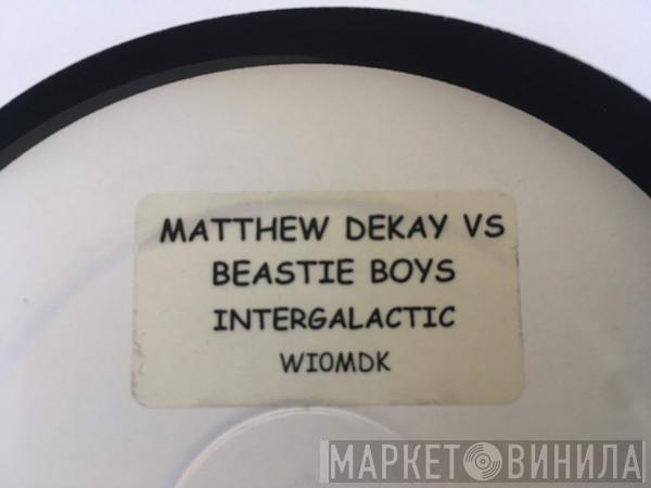 Vs Matthew Dekay  Beastie Boys  - Intergalactic