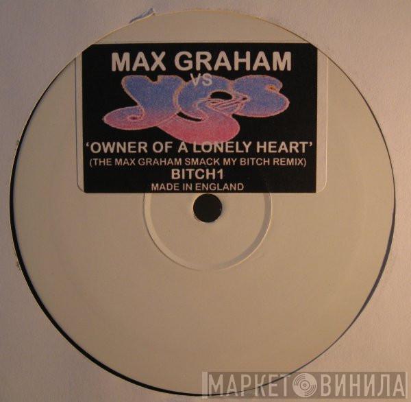 Vs Max Graham  Yes  - Owner Of A Lonely Heart (The Max Graham Smack My Bitch Remix)