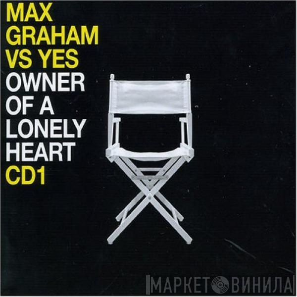 Vs Max Graham  Yes  - Owner Of A Lonely Heart