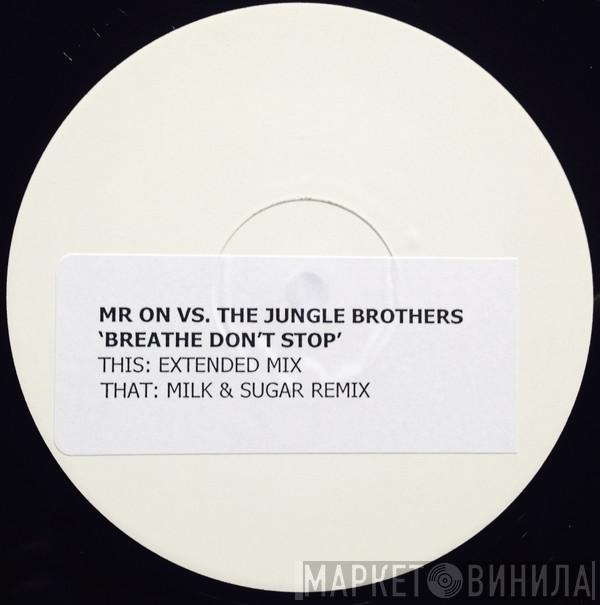 Vs Mr. On  Jungle Brothers  - Breathe Don't Stop