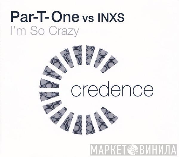 Vs Par-T-One  INXS  - I'm So Crazy