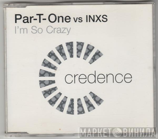 Vs Par-T-One  INXS  - I'm So Crazy