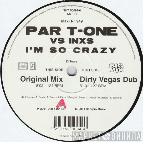 Vs Par-T-One  INXS  - I'm So Crazy