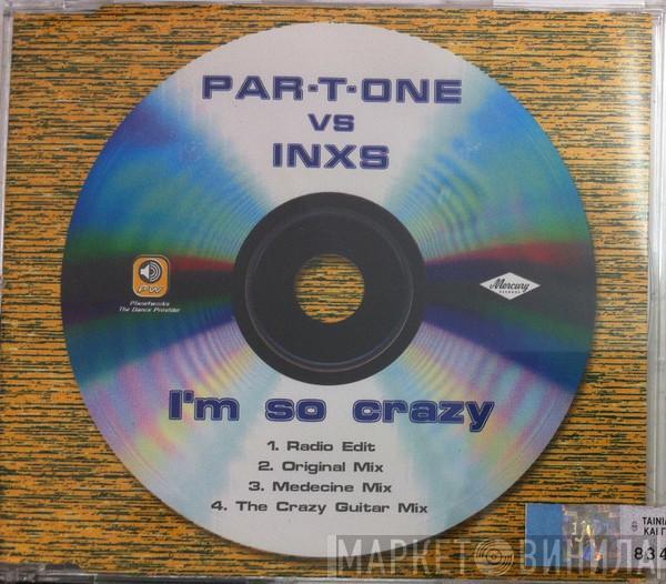 Vs Par-T-One  INXS  - I'm So Crazy