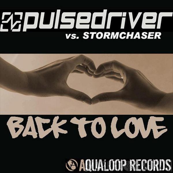 Vs. Pulsedriver  Stormchaser  - Back To Love