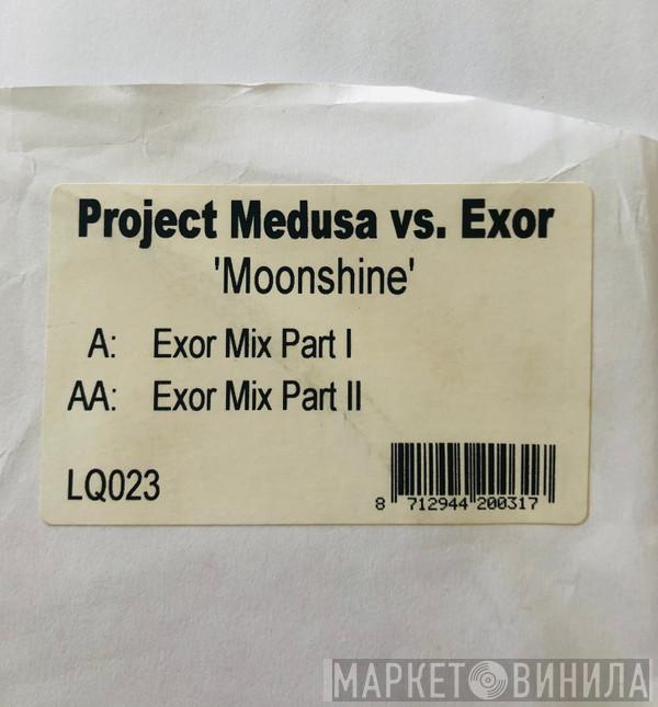 Vs. Project Medusa  Exor  - Moonshine