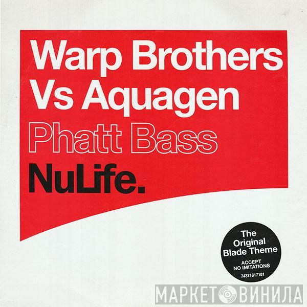 Vs. Warp Brothers  Aquagen  - Phatt Bass