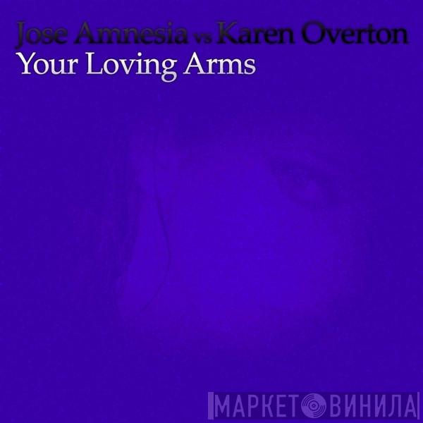 Vs. Jose Amnesia  Karen Overton  - Your Loving Arms