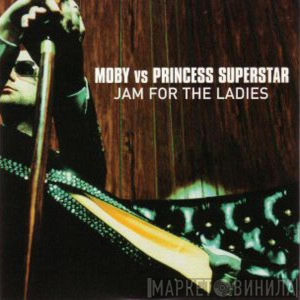 Vs. Moby  Princess Superstar  - Jam For The Ladies