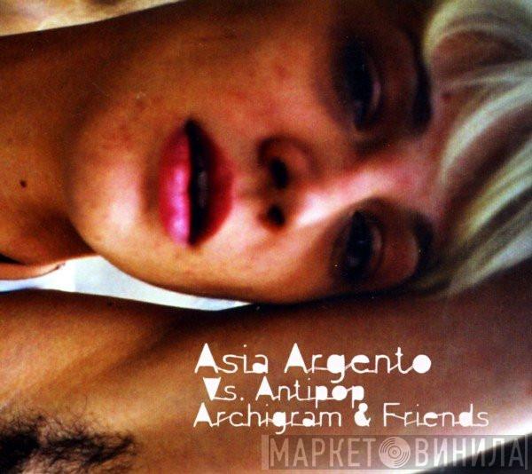 Vs. Asia Argento  Antipop  - Archigram & Friends
