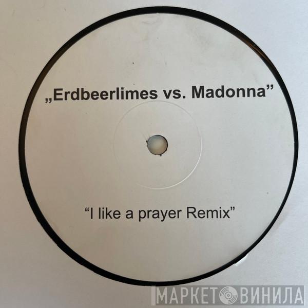 Vs. Erdbeerlimes  Madonna  - I Like A Prayer Remix