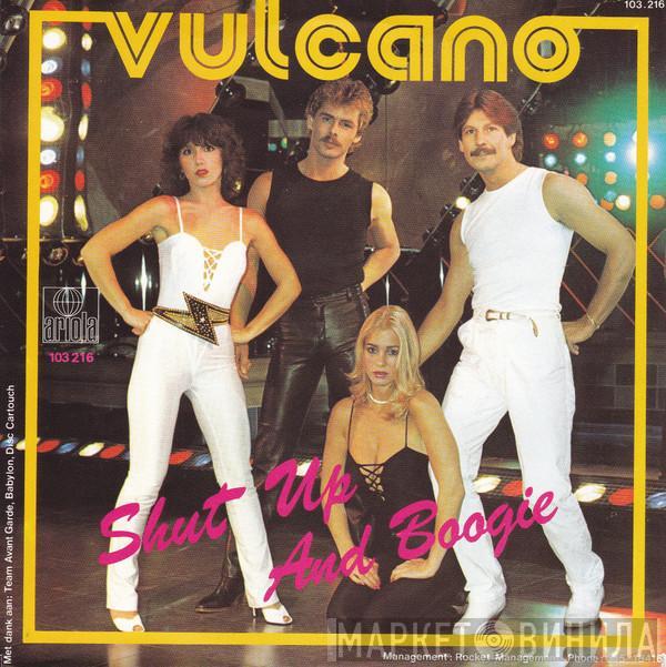 Vulcano  - Shut Up And Boogie