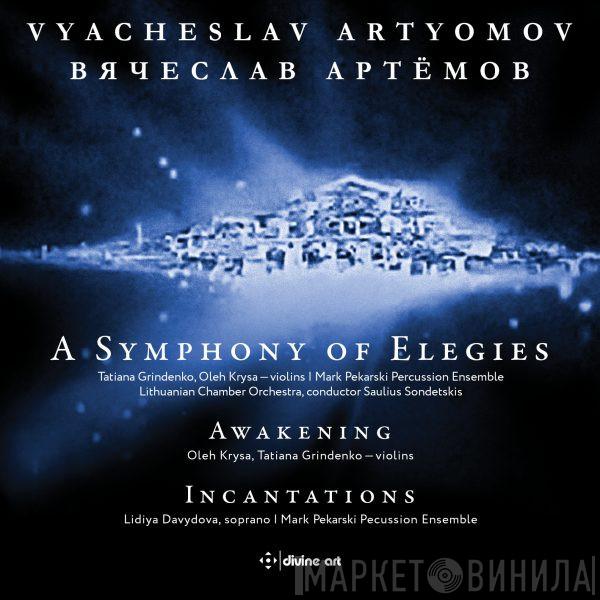 Vyacheslav Artyomov, Tatiana Grindenko, Oleg Krysa, Pekarsky Percussion Ensemble, Lithuanian Chamber Orchestra, Saulius Sondeckis, Лидия Давыдова - A Symphony Of Elegies