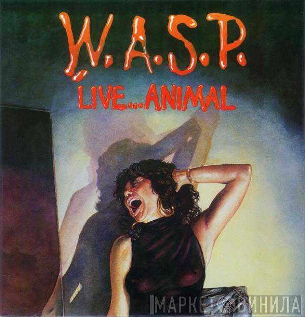 W.A.S.P. - Live...Animal