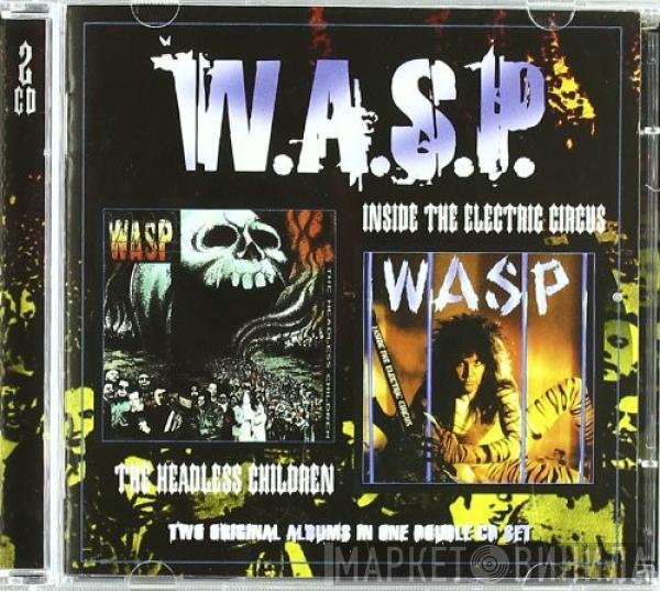 W.A.S.P. - The Headless Children / Inside The Electric Circus