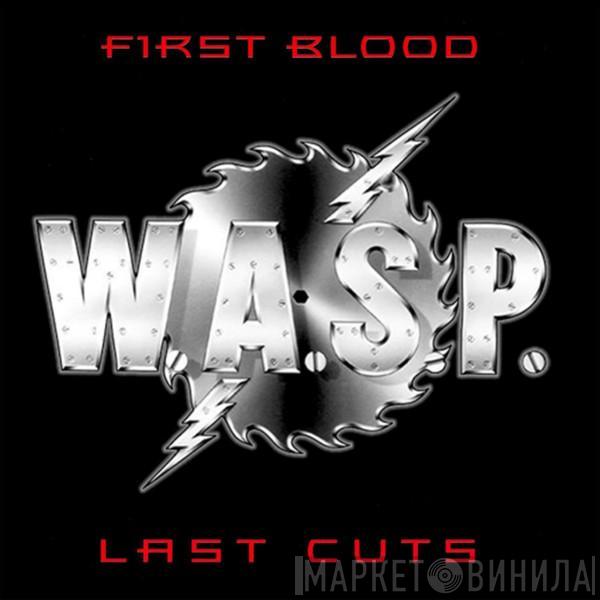  W.A.S.P.  - First Blood Last Cuts