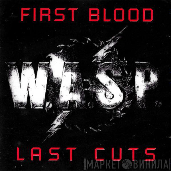 W.A.S.P.  - First Blood Last Cuts