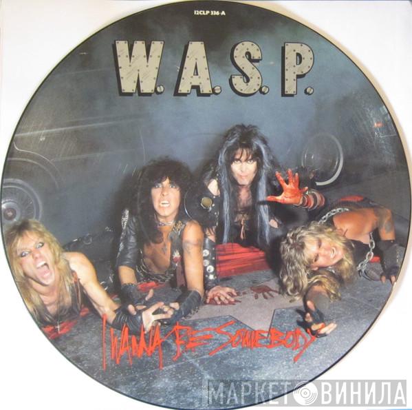 W.A.S.P. - I Wanna Be Somebody