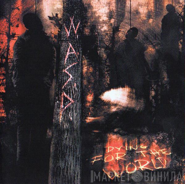 W.A.S.P. - Dying For The World