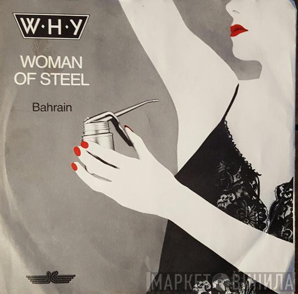  W.H.Y.  - Woman Of Steel / Bahrain