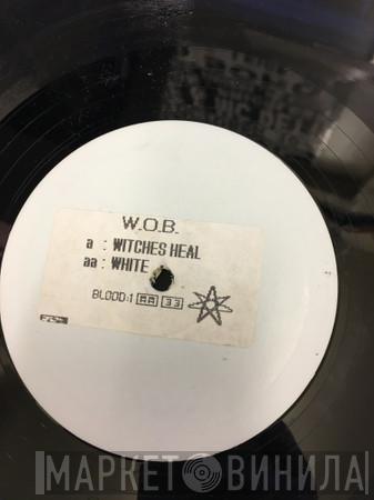  W.O.B.  - Witches Heal