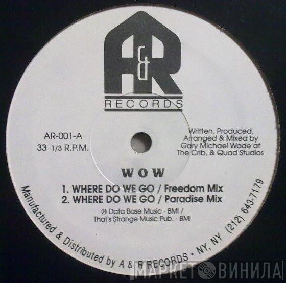 W.O.W.  - Where Do We Go