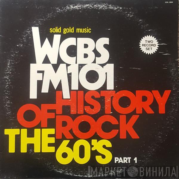  - WCBS FM101 History Of Rock - The 60's