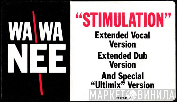Wa Wa Nee - Stimulation