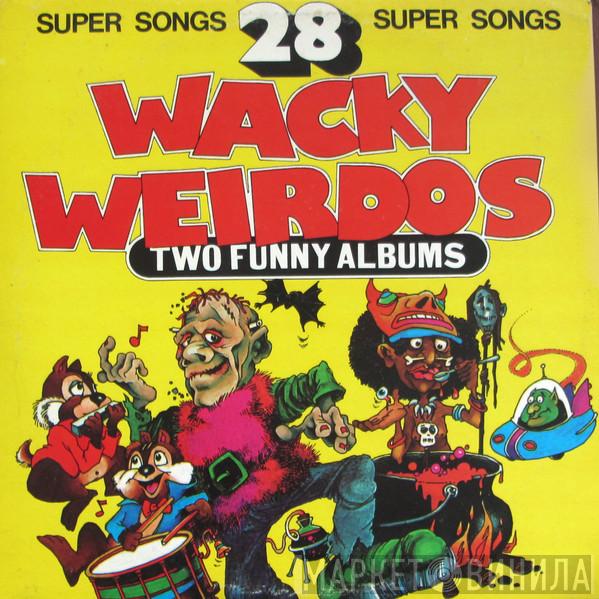  - Wacky Weirdos