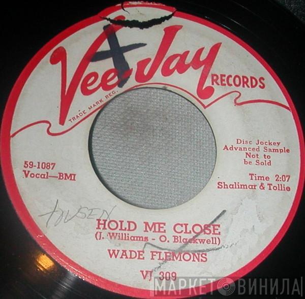 Wade Flemons - Hold Me Close / You'll Remain Forever