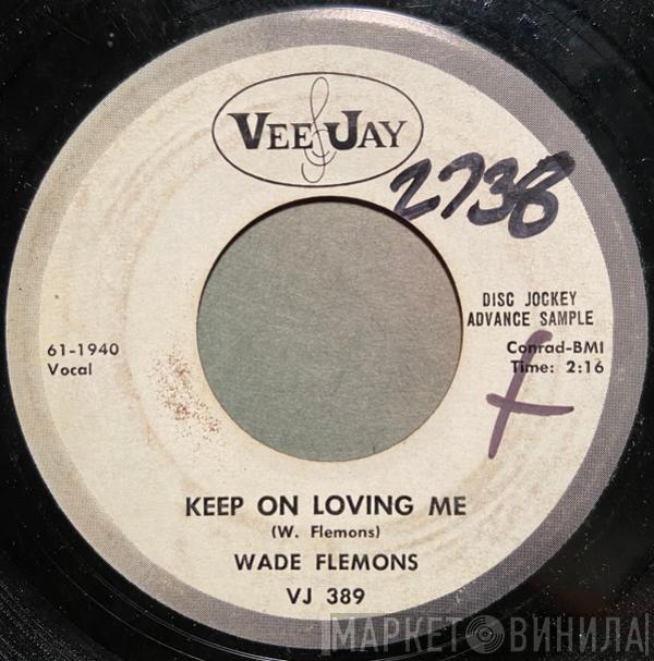 Wade Flemons - Please Send Me Someone To Love / Keep On Loving Me