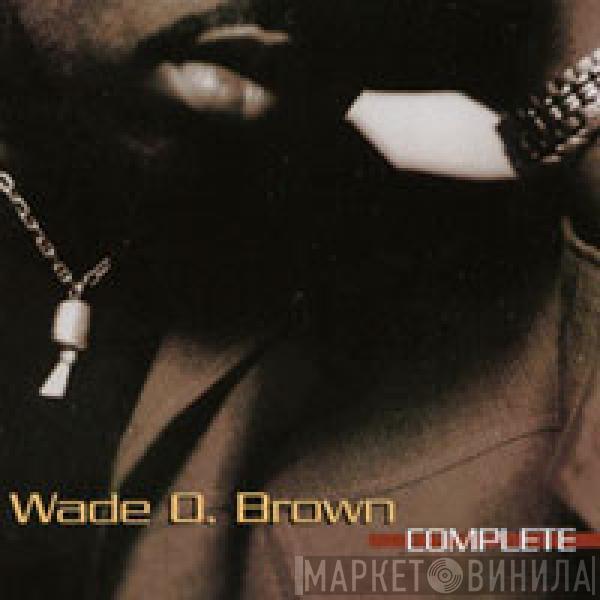 Wade O. Brown - Complete