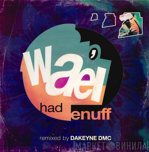 Wael - Had Enuff