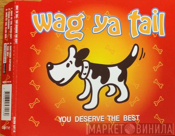 Wag Ya Tail - You Deserve The Best