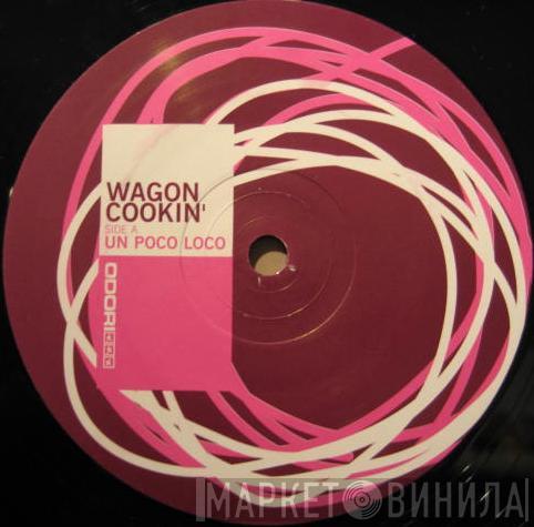 Wagon Cookin' - Un Poco Loco