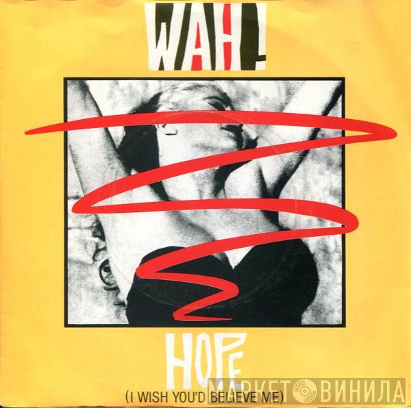 Wah! - Hope (I Wish You'd Believe Me)
