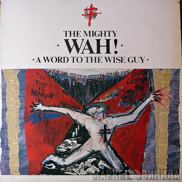 Wah!, The Ark Angels - A Word To The Wise Guy