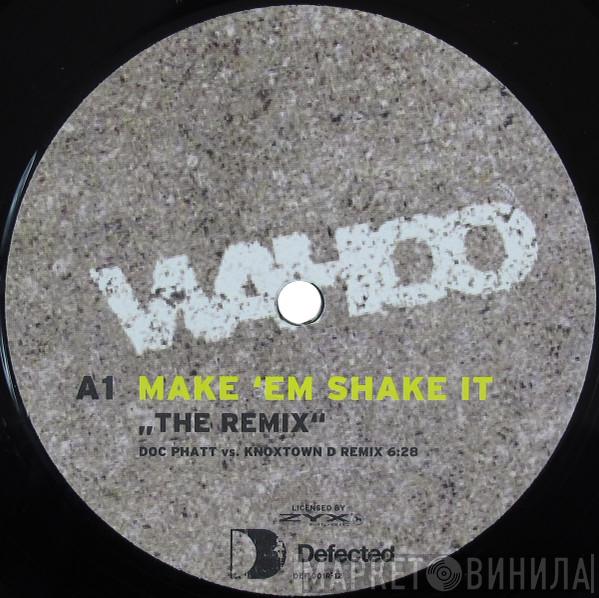 Wahoo - Make 'Em Shake It (The Remixes)