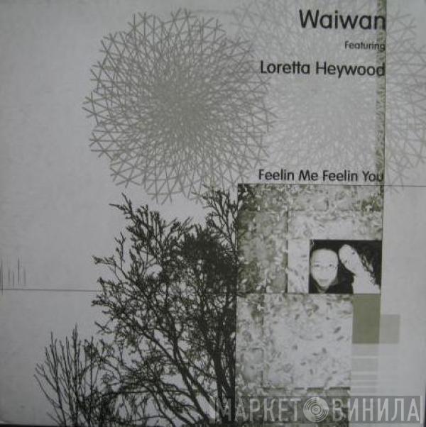 Waiwan, Loretta Heywood - Feelin Me Feelin You