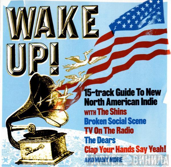  - Wake Up! (15-Track Guide To New North American Indie)