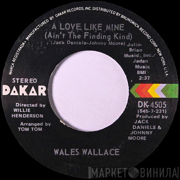 Wales Wallace - A Love Like Mine (Ain't The Finding Kind) / Forever And A Day