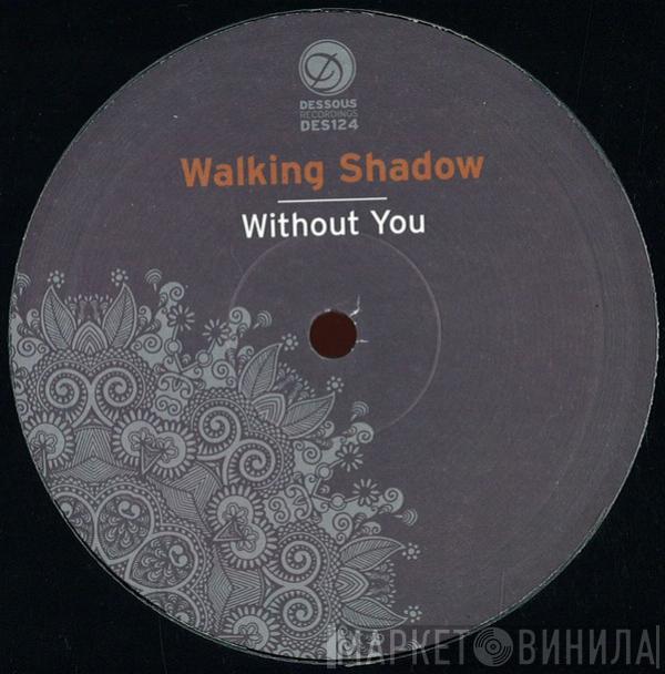 Walking Shadow  - Without You